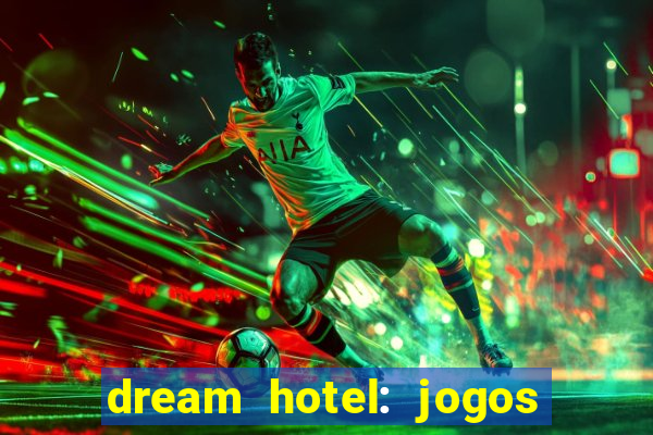 dream hotel: jogos de hotel